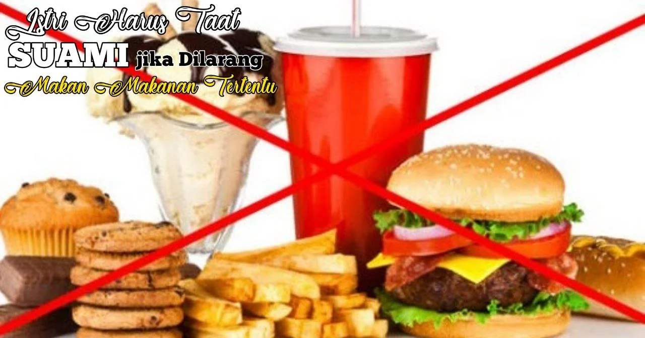 ISTRI WAJIB TAAT SUAMI JIKA DILARANG MAKAN MAKANAN TERTENTU