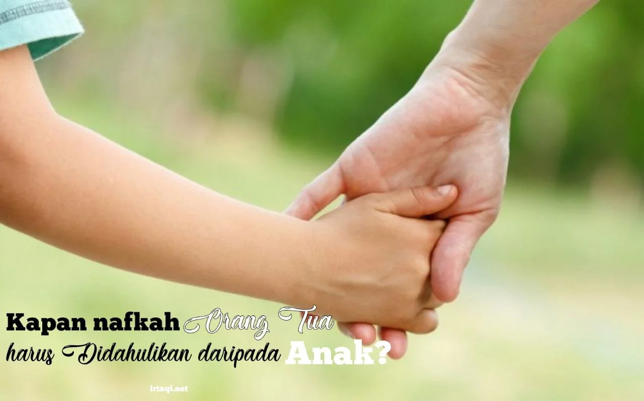 KAPAN NAFKAH ORANG TUA HARUS DIDAHULUKAN DARIPADA NAFKAH ANAK?