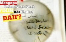 MENGAPA DALAM KITAB-KITAB FIKIH ADA RIWAYAT DAIF?
