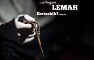 MENGAPA LEMAH BERTASBIH?