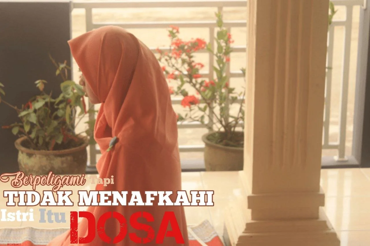 BERPOLIGAMI TAPI TIDAK MENAFKAHI ISTRI ITU DOSA!