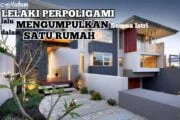 HUKUM MENGUMPULKAN SEMUA ISTRI DALAM SATU RUMAH BAGI LELAKI BERPOLIGAMI
