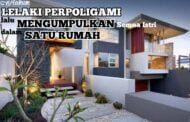 HUKUM MENGUMPULKAN SEMUA ISTRI DALAM SATU RUMAH BAGI LELAKI BERPOLIGAMI