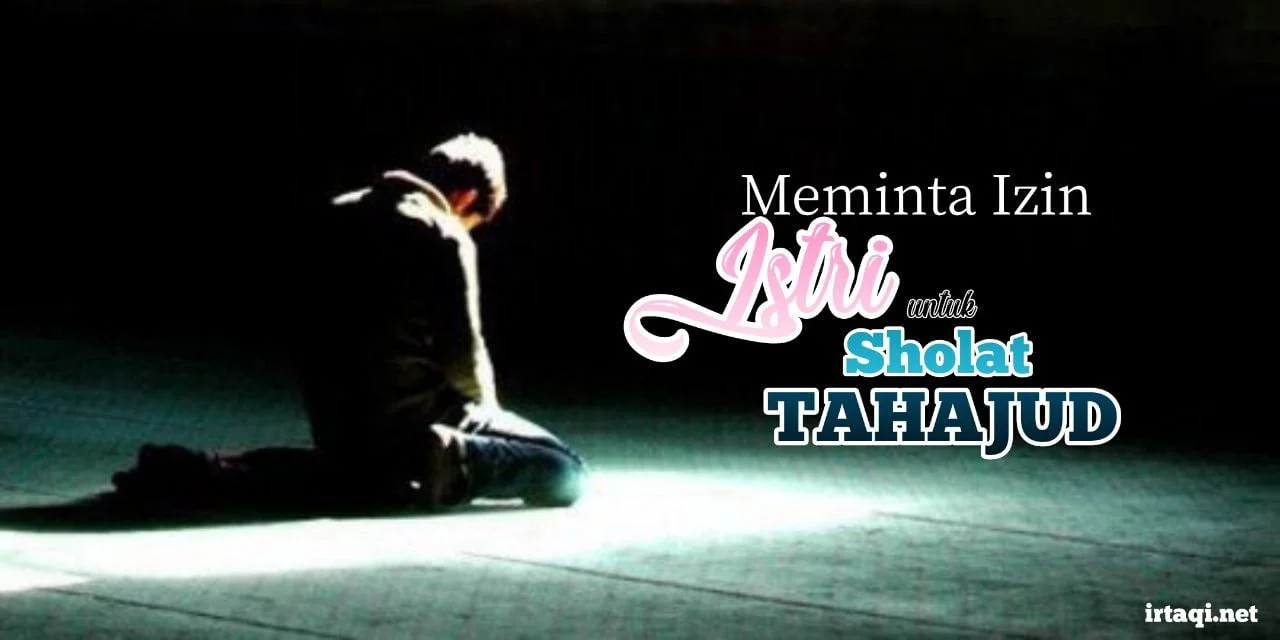 MINTA IZIN ISTRI UNTUK SALAT TAHAJUD