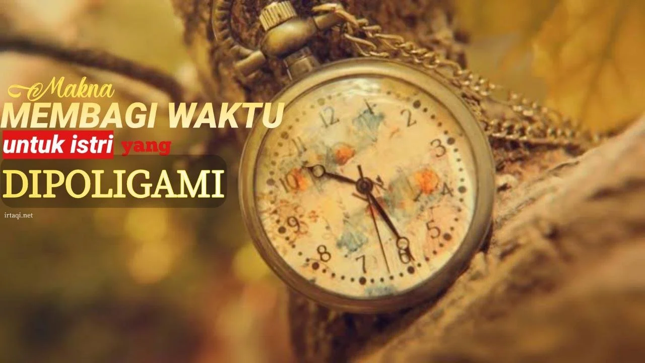 MAKNA MEMBERI WAKTU UNTUK ISTRI YANG DIPOLIGAMI