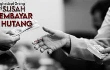 MENGHADAPI ORANG YANG SUSAH MEMBAYAR UTANG