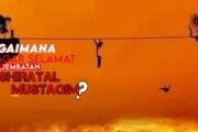 BAGAIMANA AGAR SELAMAT MENITI JEMBATAN DI HARI KIAMAT?