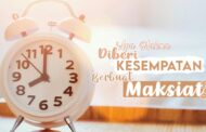 APA MAKNA DIBERI KESEMPATAN BERMAKSIAT?