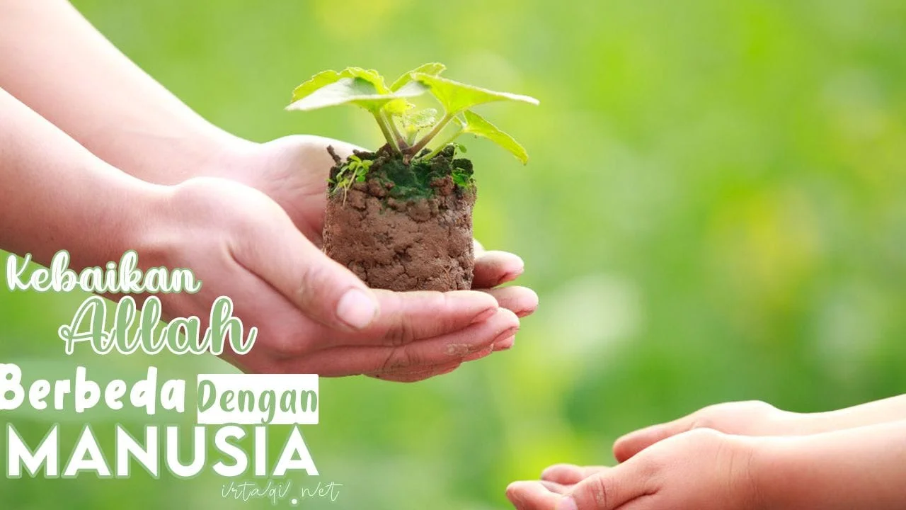KEBAIKAN ALLAH BERBEDA DENGAN KEBAIKAN MANUSIA