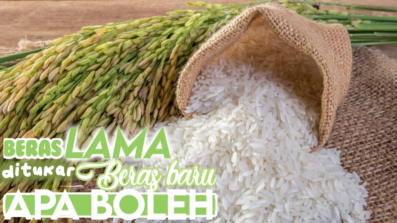 BERAS LAMA DITUKAR BERAS BARU APA BOLEH?