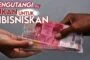 MENGUTANGI ITU BUKAN UNTUK DIBISNISKAN