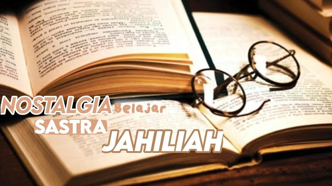 NOSTALGIA BELAJAR SASTRA JAHILIAH
