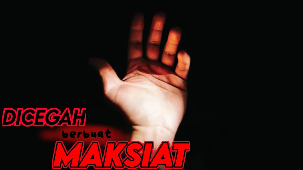 DICEGAH BERBUAT MAKSIAT