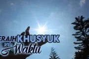 MERAIH KHUSYUK PERLU WAKTU