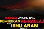 HARAM MENYEBARKAN PEMIKIRAN AL-HALLĀJ DAN IBNU ‘ARABĪ (bagian 2)