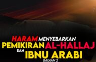 HARAM MENYEBARKAN PEMIKIRAN AL-HALLĀJ DAN IBNU ‘ARABĪ (bagian 2)