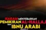 HARAM MENYEBARKAN PEMIKIRAN AL-HALLĀJ DAN IBNU ‘ARABĪ (bagian 2)