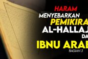 HARAM MENYEBARKAN PEMIKIRAN AL-HALLĀJ DAN IBNU ‘ARABĪ (bagian 3)