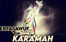 BERTASAWUF KOK MENGEJAR KARAMAH