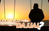 MUNGKINKAH KITA MERINDUKAN DAJJAL?