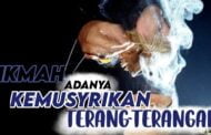 HIKMAH ADANYA KEMUSYRIKAN TERANG-TERANGAN