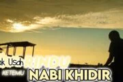 TIDAK USAH RINDU KETEMU NABI KHIDIR!