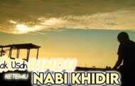 TIDAK USAH RINDU KETEMU NABI KHIDIR!