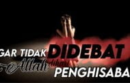 AGAR TIDAK DIDEBAT ALLAH DI HARI PENGHISABAN