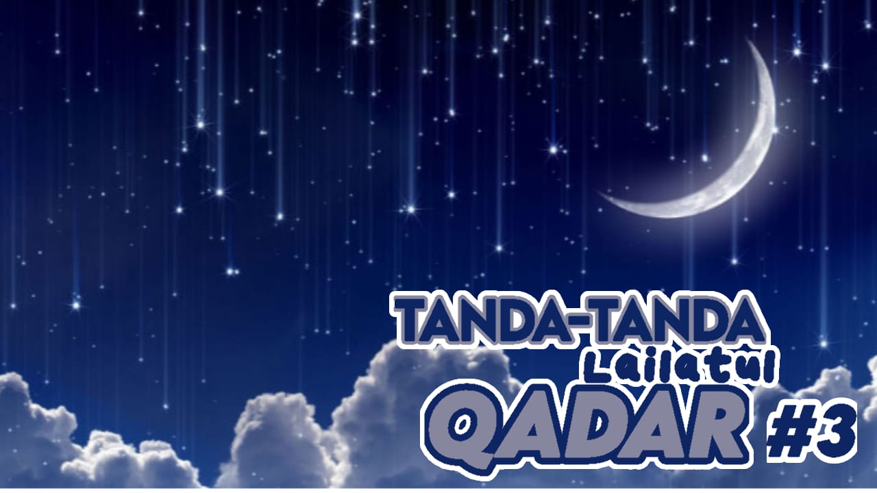TANDA-TANDA LAILATUL KADAR (3)