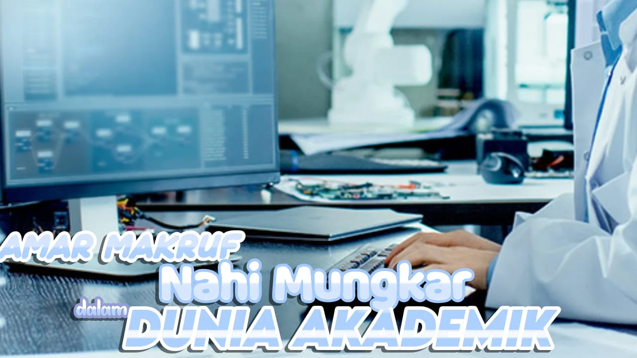 AMAR MAKRUF NAHI MUNGKAR DI DUNIA AKADEMIK