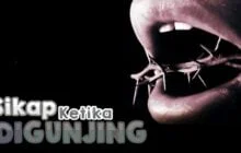 APA YANG HARUS SAYA LAKUKAN JIKA DIGUNJING DAN DIJELEK-JELEKKAN ORANG?