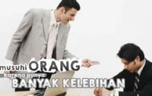 DIMUSUHI ORANG KARENA PUNYA BANYAK KELEBIHAN