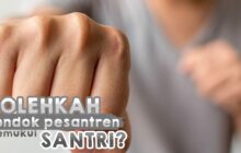 BOLEHKAH PONDOK PESANTREN MEMUKUL SANTRI?