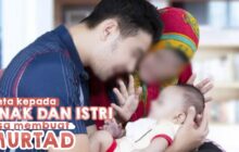 CINTA KEPADA ANAK DAN ISTRI BISA MEMBUAT MURTAD