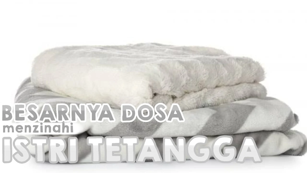 BESARNYA DOSA MENZINAHI ISTRI TETANGGA