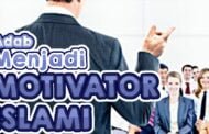 DI ANTARA ADAB MENJADI MOTIVATOR ISLAMI