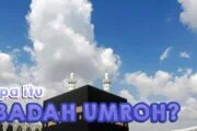 IBADAH UMRAH ITU GIMANA SIH?