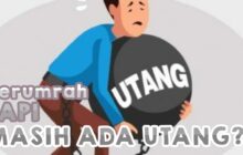 BERUMRAH TAPI MASIH PUNYA UTANG?