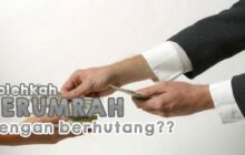 BOLEHKAH BERUMRAH DENGAN CARA BERUTANG?