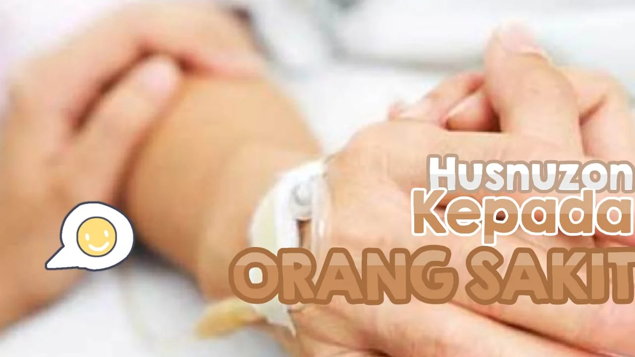 HUZNUZAN KEPADA ORANG YANG SAKIT BERAT