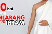 JANGAN MELAKUKAN 10 HAL INI SAAT IHRAM