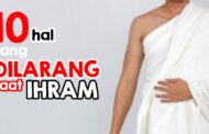 JANGAN MELAKUKAN 10 HAL INI SAAT IHRAM