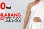 JANGAN MELAKUKAN 10 HAL INI SAAT IHRAM