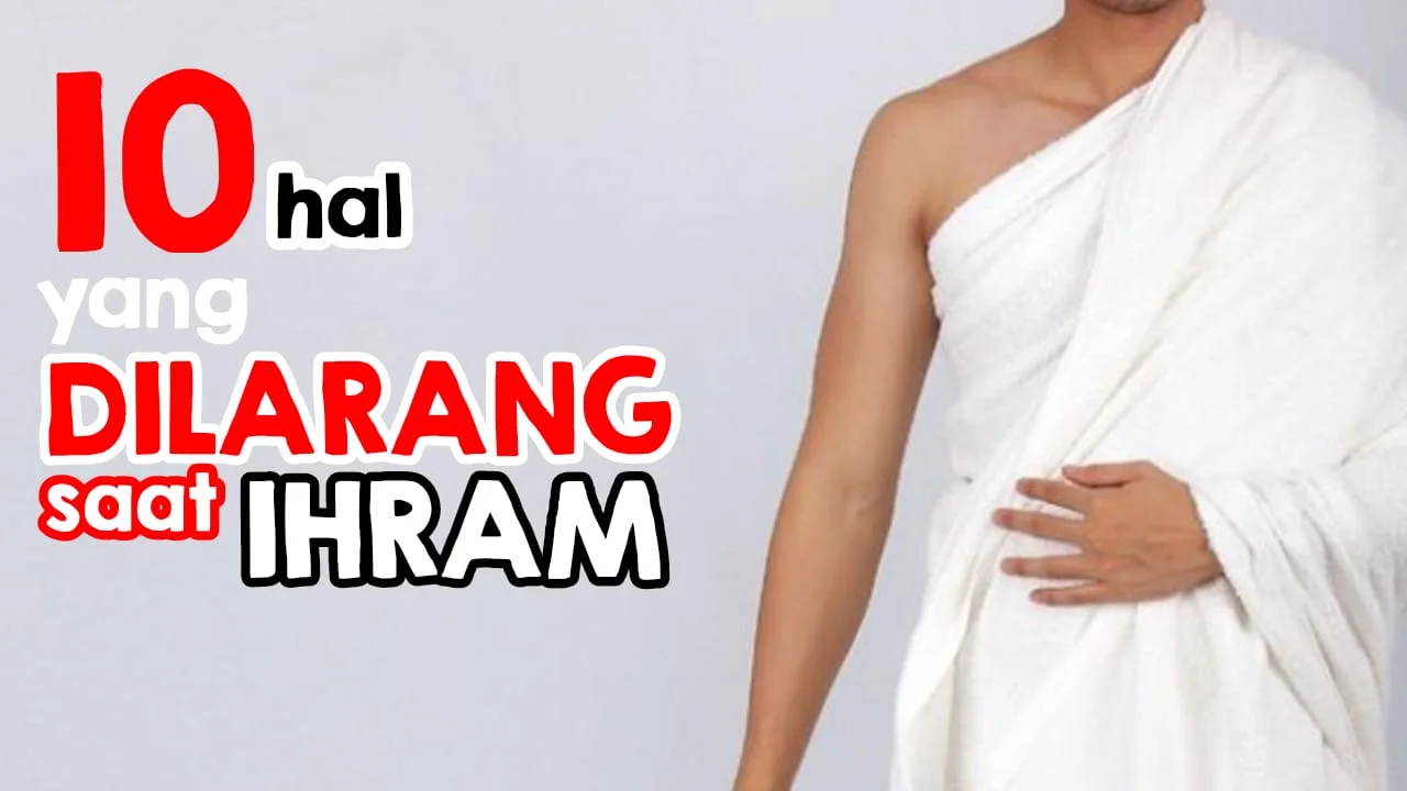 JANGAN MELAKUKAN 10 HAL INI SAAT IHRAM