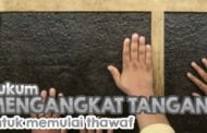 HUKUM MENGANGKAT TANGAN SAAT MEMULAI TAWAF