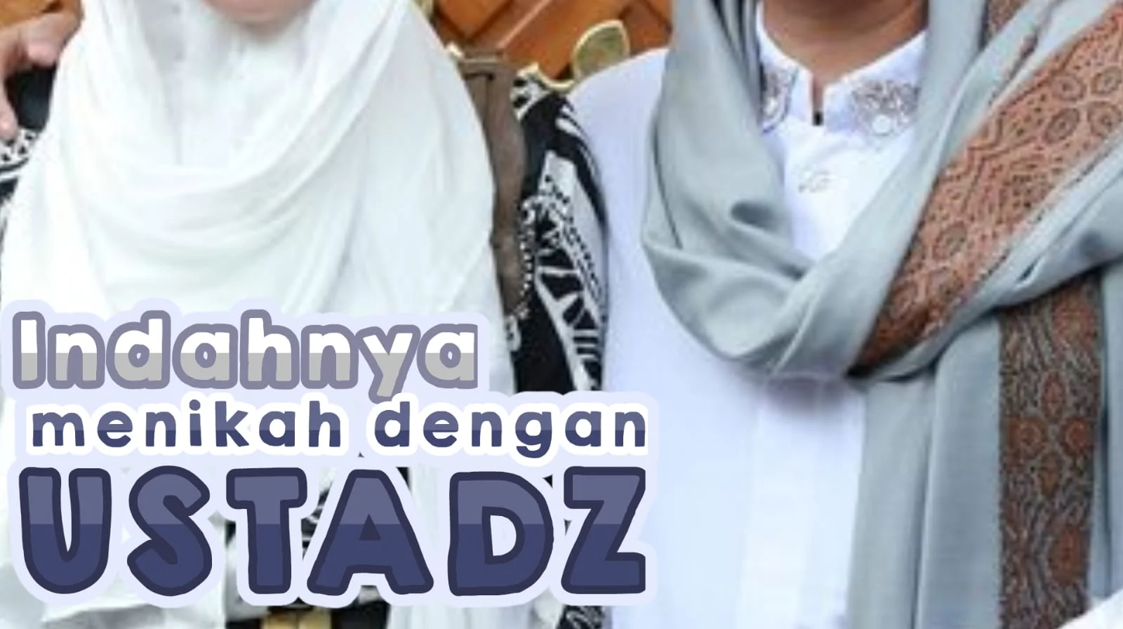 INDAHNYA MENIKAH DENGAN USTAZ?!