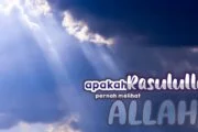 APAKAH RASULULLAH PERNAH MELIHAT ALLAH?