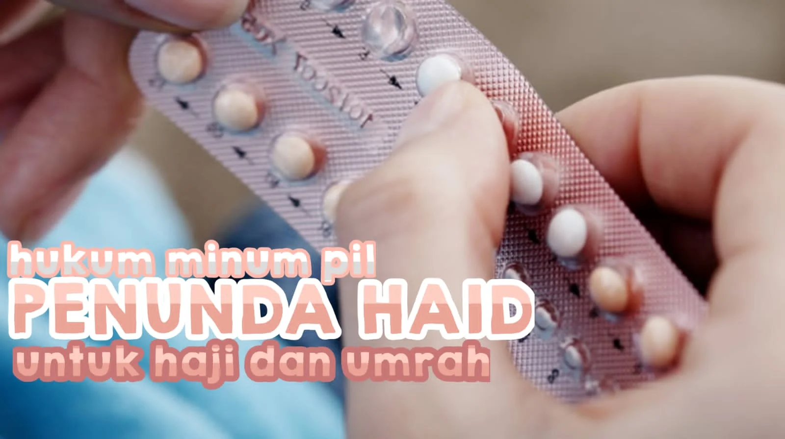 APA HUKUM MINUM PIL PENUNDA HAID UNTUK HAJI ATAU UMRAH?