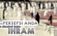 APA PERSEPSI ANDA JIKA DISEBUT KATA IHRAM?
