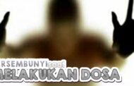 BERSEMBUNYI SAAT MELAKUKAN DOSA?